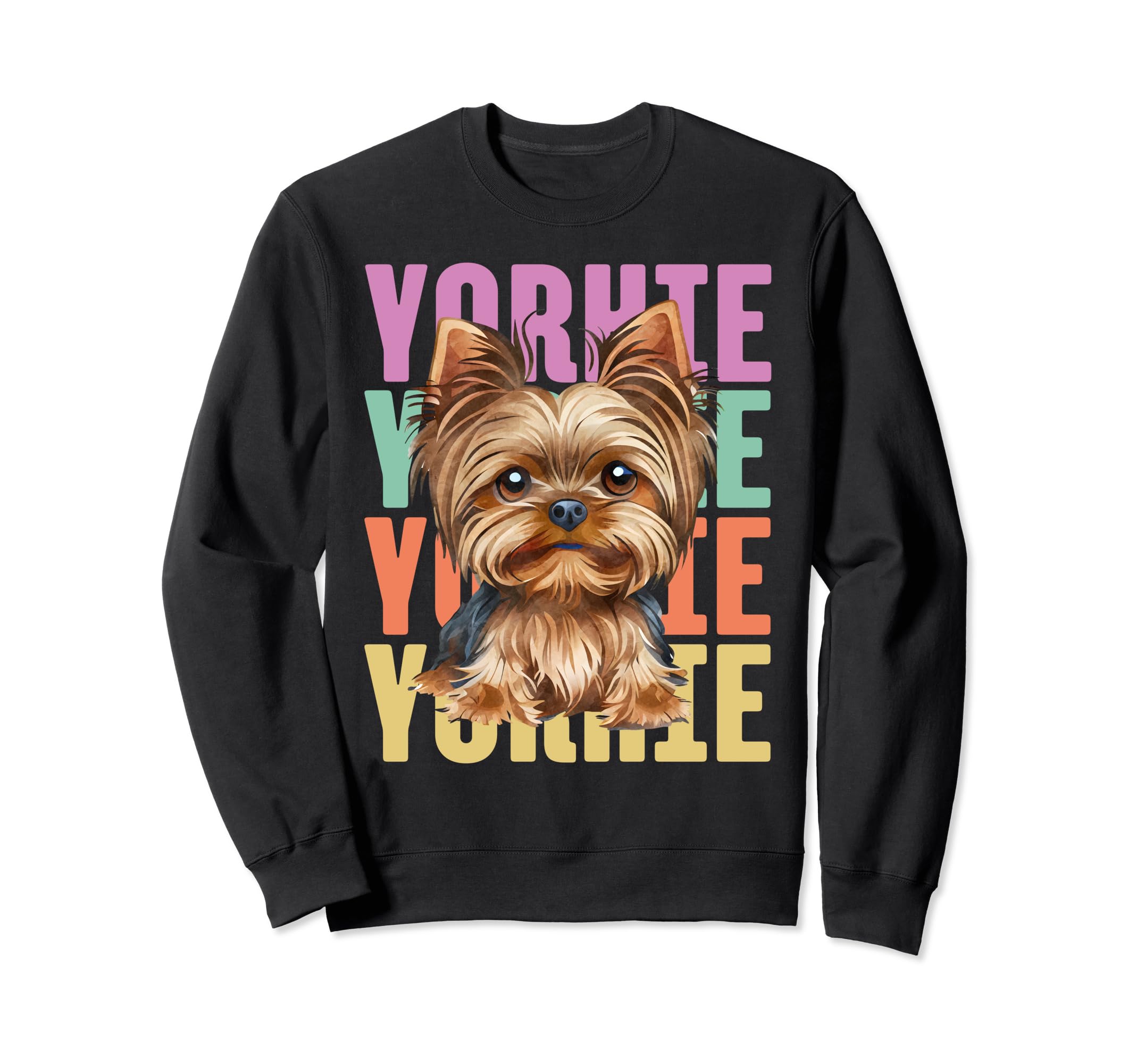 Yorkie Yorkie Yorkie Dog Sweatshirt - Casual Everyday Wear for Adults - T-Shirt, Sweatshirt, Hoodie