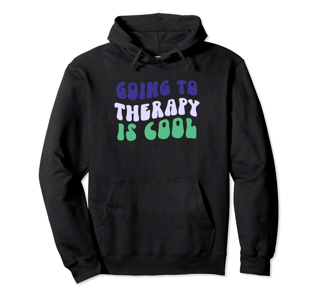Going To Therapy Is Mental Health Hoodie - Novelty Apparel Men Women - T-Shirt, Sweatshirt, Hoodie