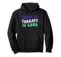 Going To Therapy Is Mental Health Hoodie - Novelty Apparel Men Women - T-Shirt, Sweatshirt, Hoodie