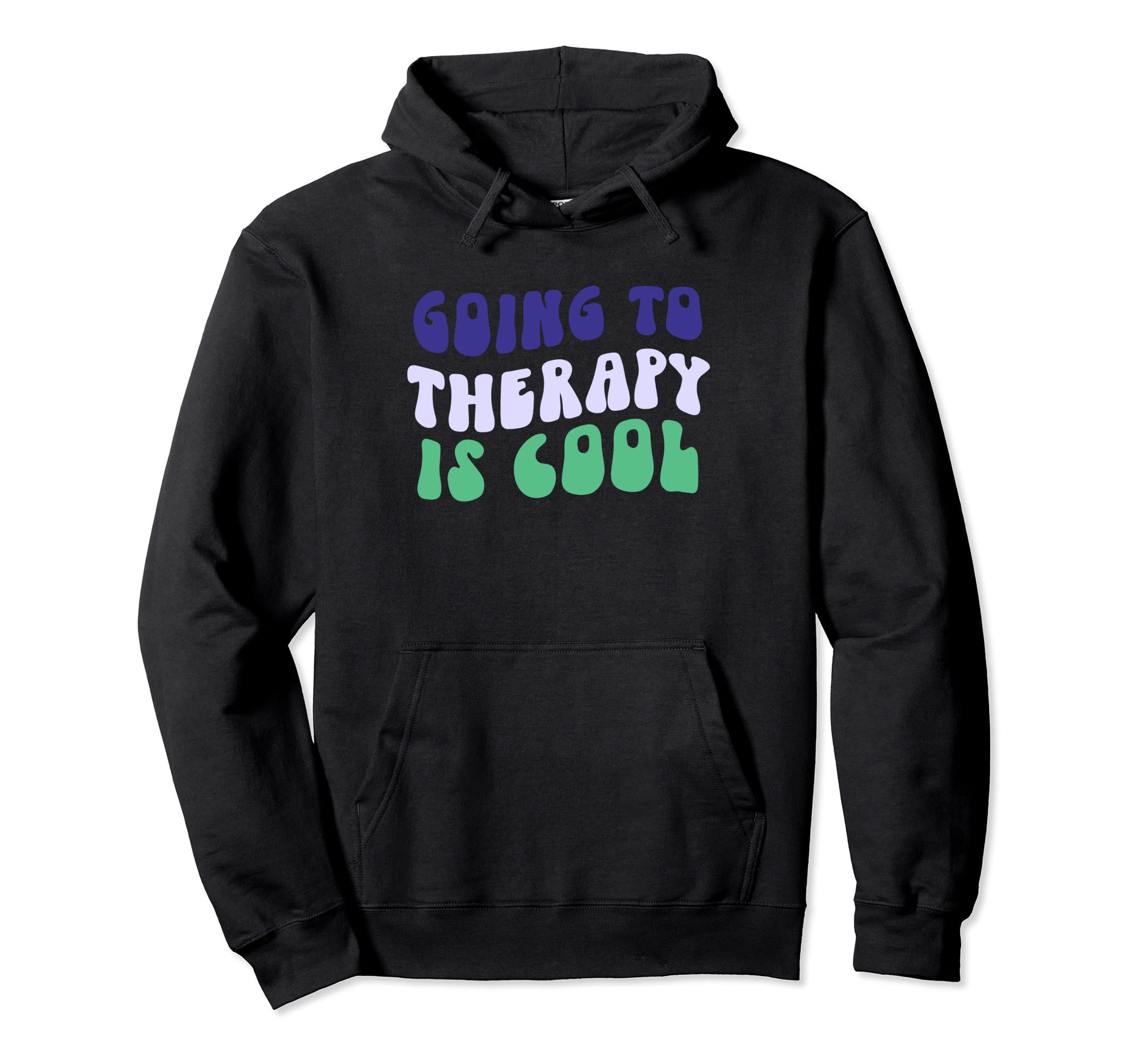 Going To Therapy Is Mental Health Hoodie - Novelty Apparel Men Women - T-Shirt, Sweatshirt, Hoodie