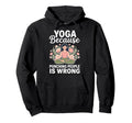 Yoga Because Punching People Is Wrong Hoodie - Custom Art Print for Adults - T-Shirt, Sweatshirt, Hoodie