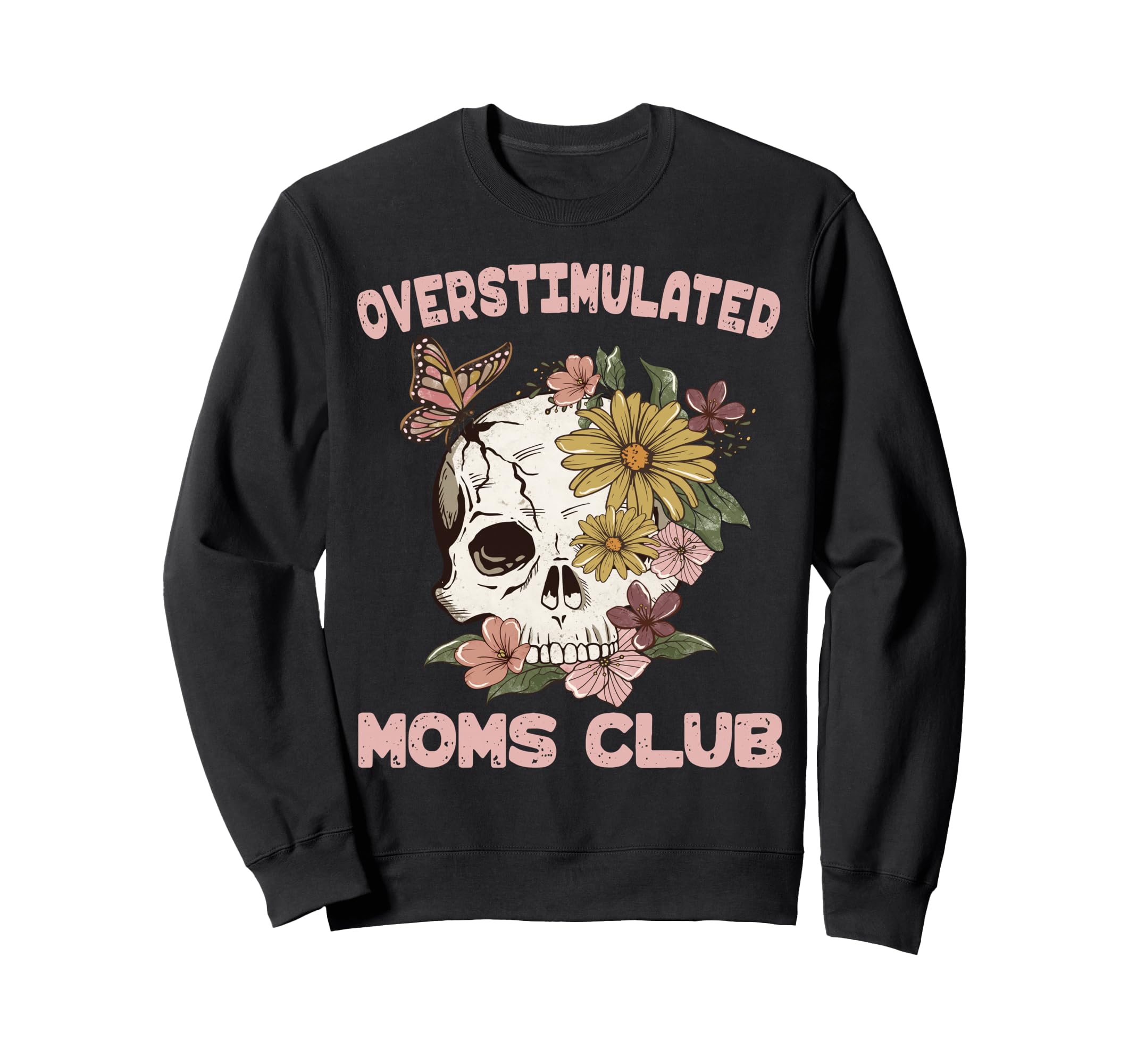 Overstimulated Moms Club Skull Mothers Sweatshirt - Trendy Graphic Unisex - T-Shirt, Sweatshirt, Hoodie