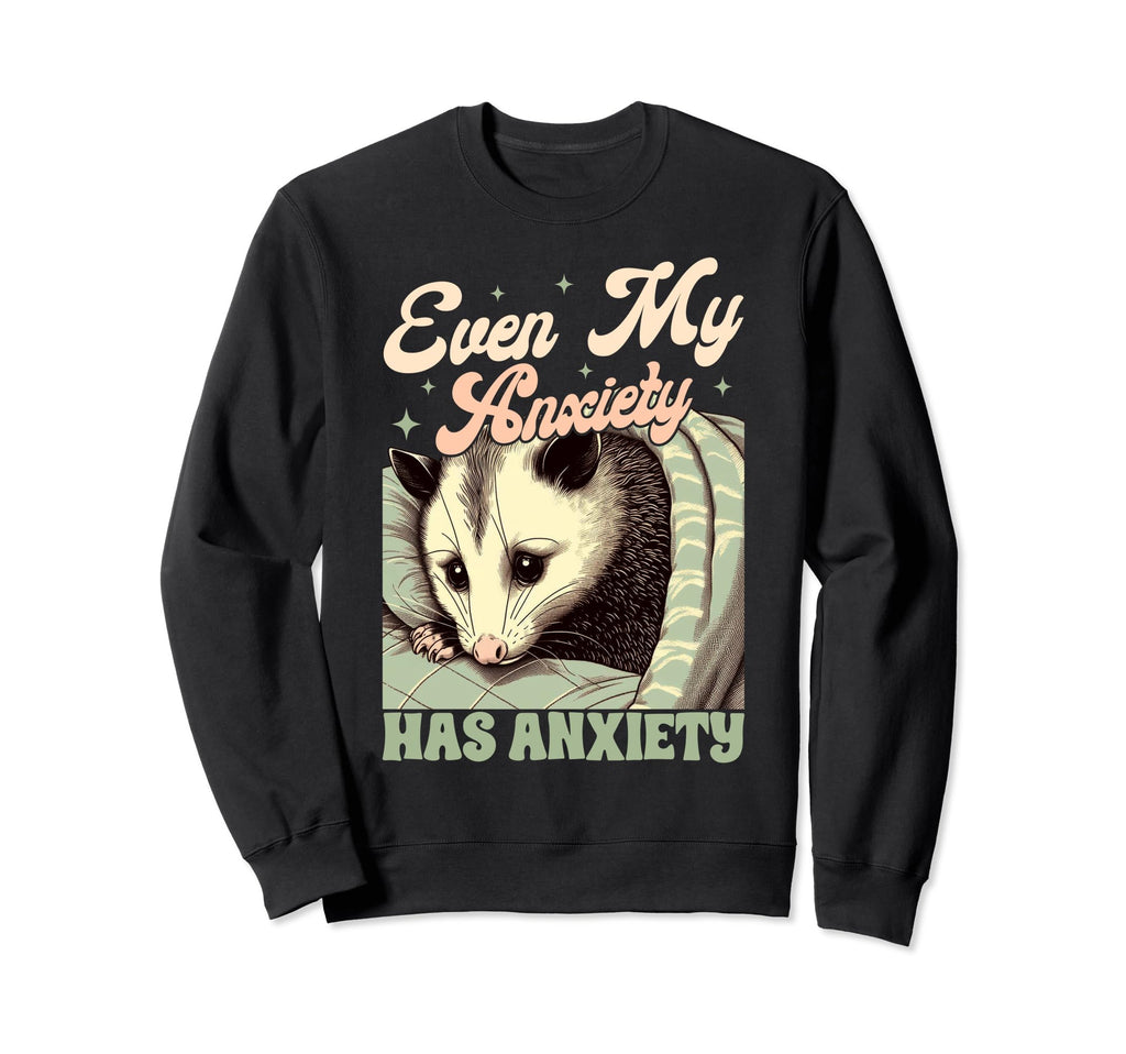 Anxiety Mental Health Opossum Sweatshirt - Casual Everyday Wear Men Women - T-Shirt, Sweatshirt, Hoodie