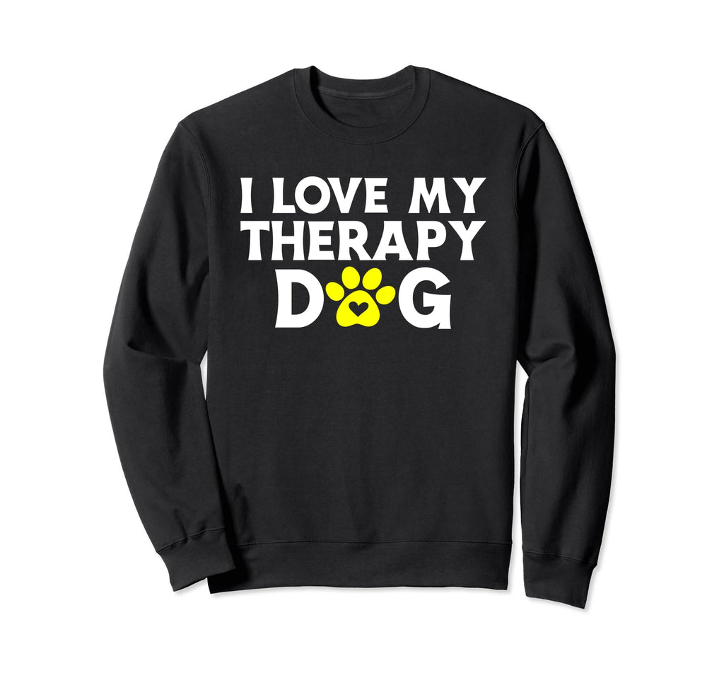 I Love My Therapy Dog Owner Sweatshirt - Casual Everyday Wear Men Women - T-Shirt, Sweatshirt, Hoodie