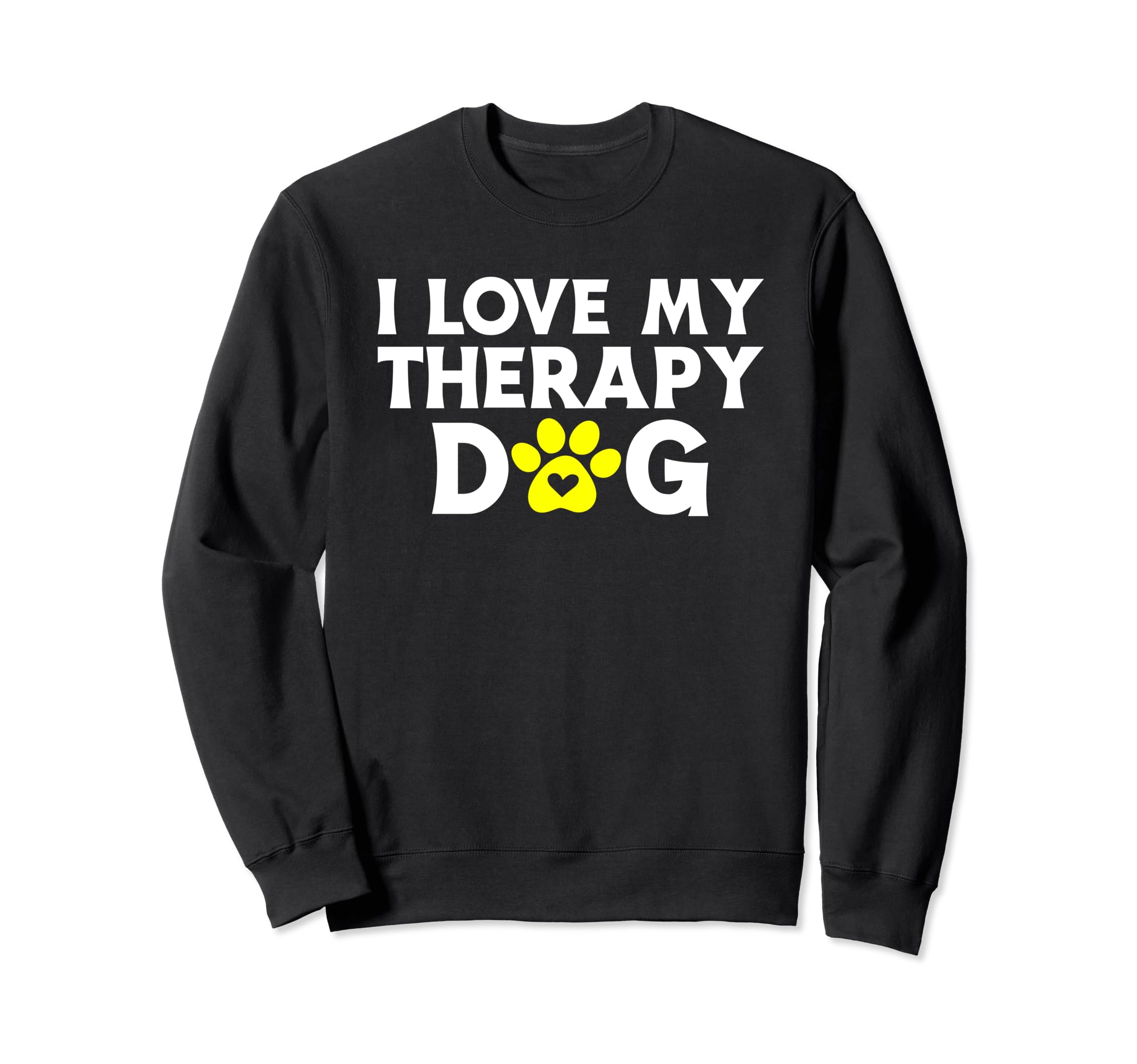 I Love My Therapy Dog Owner Sweatshirt - Casual Everyday Wear Unisex - T-Shirt, Sweatshirt, Hoodie