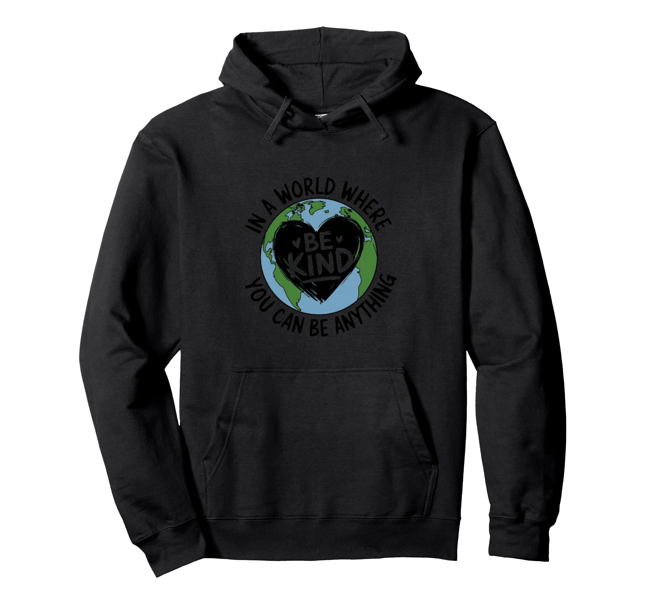 World Where You Can Be Anything Be Hoodie - Minimalist Print Men Women - T-Shirt, Sweatshirt, Hoodie