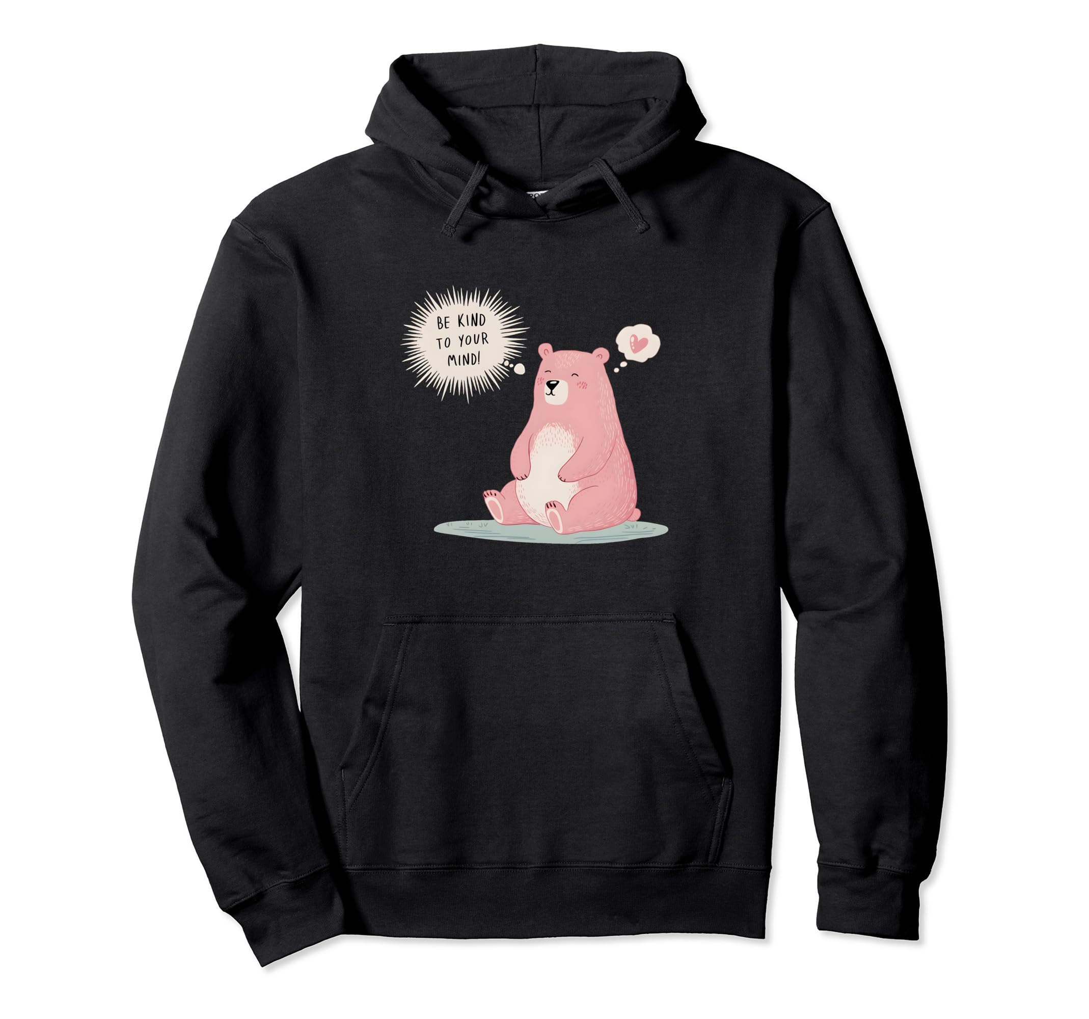 Be Kind To Your Mind Bear Mental Health Hoodie - Unique Graphic Men Women - T-Shirt, Sweatshirt, Hoodie