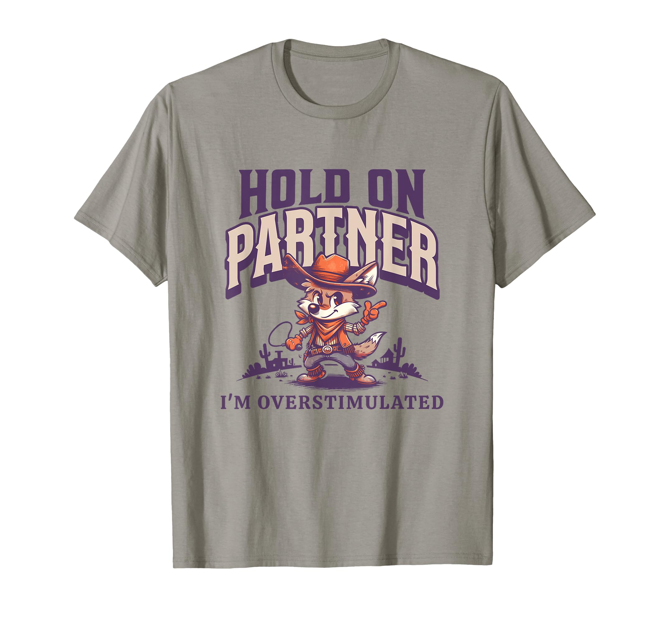 Hold Partner Im Overstimulated T-Shirt - Custom Art Print Unisex - T-Shirt, Sweatshirt, Hoodie