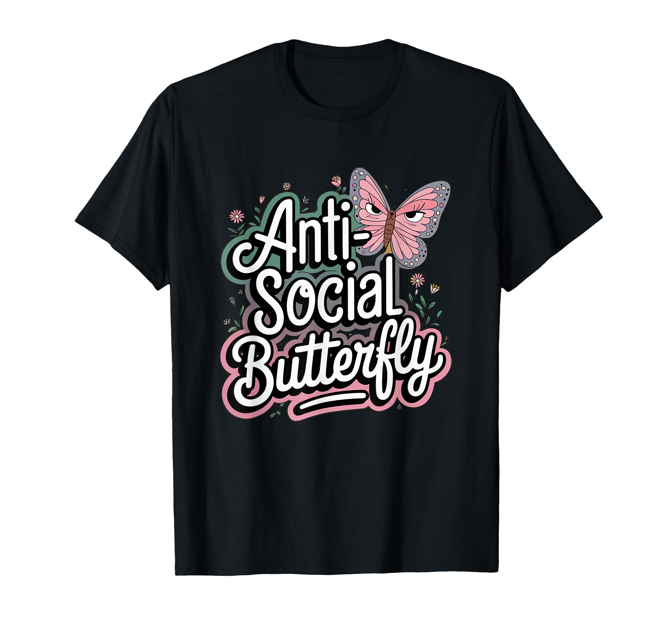 Anti Social Butterfly T-Shirt - Fun Novelty Design Men Women - T-Shirt, Sweatshirt, Hoodie
