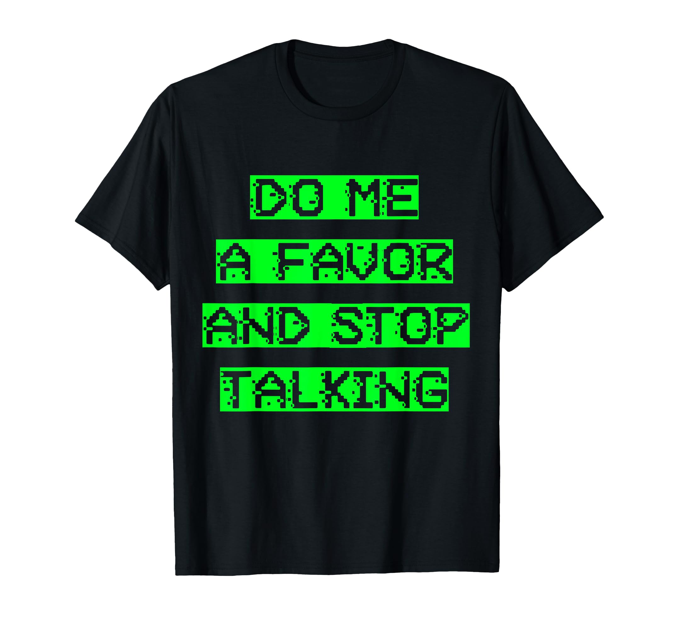 Do Me Favor And Stop Talking Sensory T-Shirt - Casual Everyday Wear Unisex - T-Shirt, Sweatshirt, Hoodie