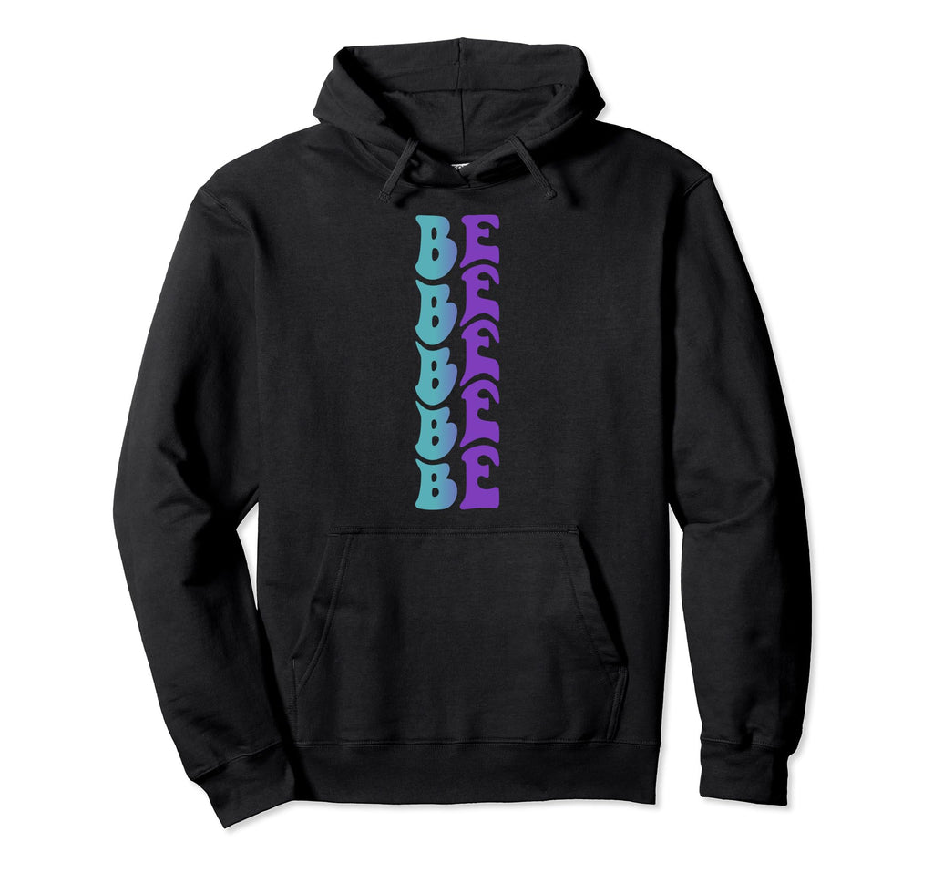 Be Mental Health Awareness Hoodie - Casual Everyday Wear Men Women - T-Shirt, Sweatshirt, Hoodie