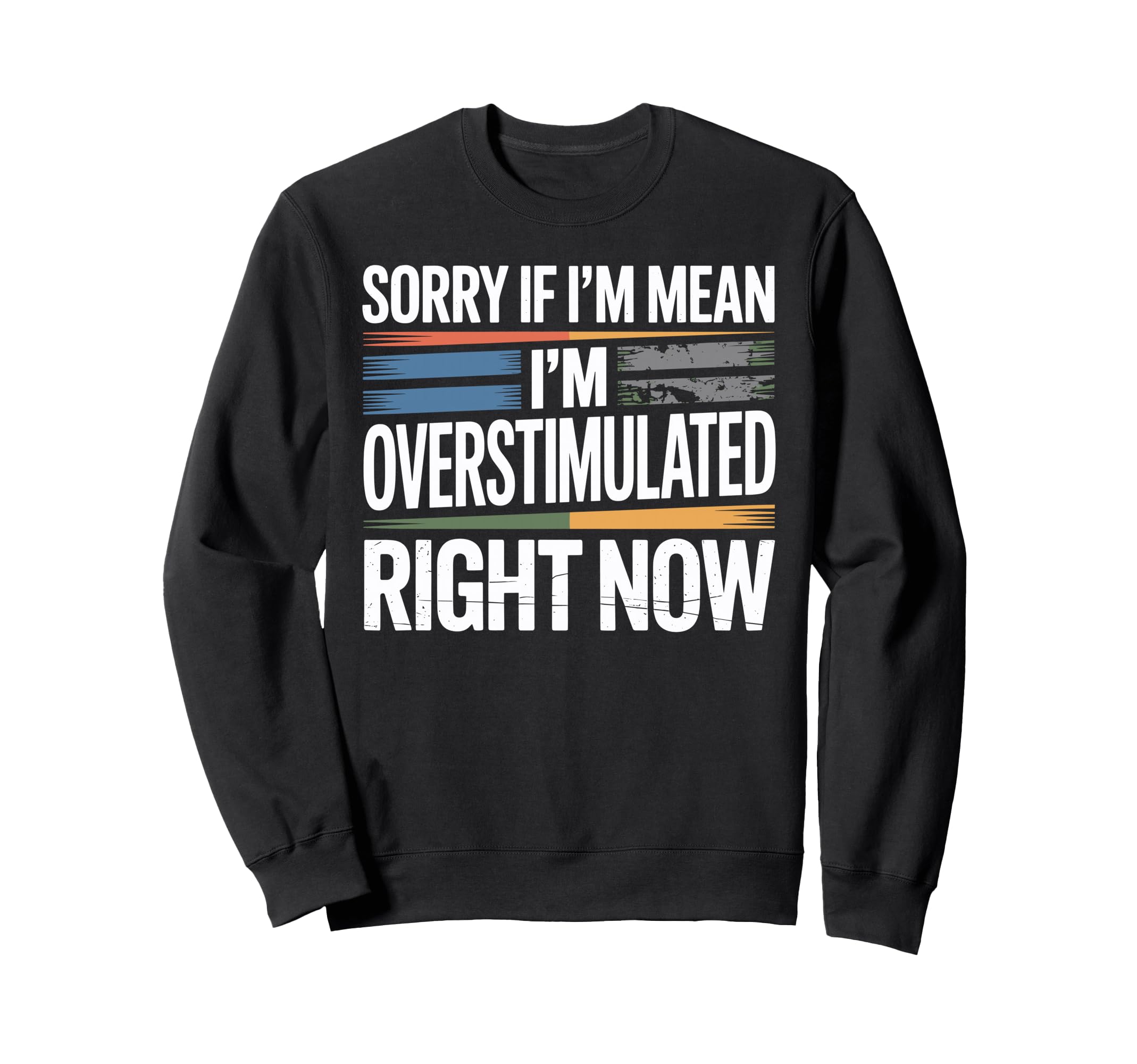 Sorry If Im Mean Im Sweatshirt - Fun Novelty Design for Adults - T-Shirt, Sweatshirt, Hoodie