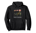 Pause To Bloom Growth And Self Care Hoodie - Novelty Apparel Unisex - T-Shirt, Sweatshirt, Hoodie