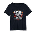 Surviving Purely Out Spite Spite Keeps T-Shirt - Streetwear Style Unisex - T-Shirt, Sweatshirt, Hoodie