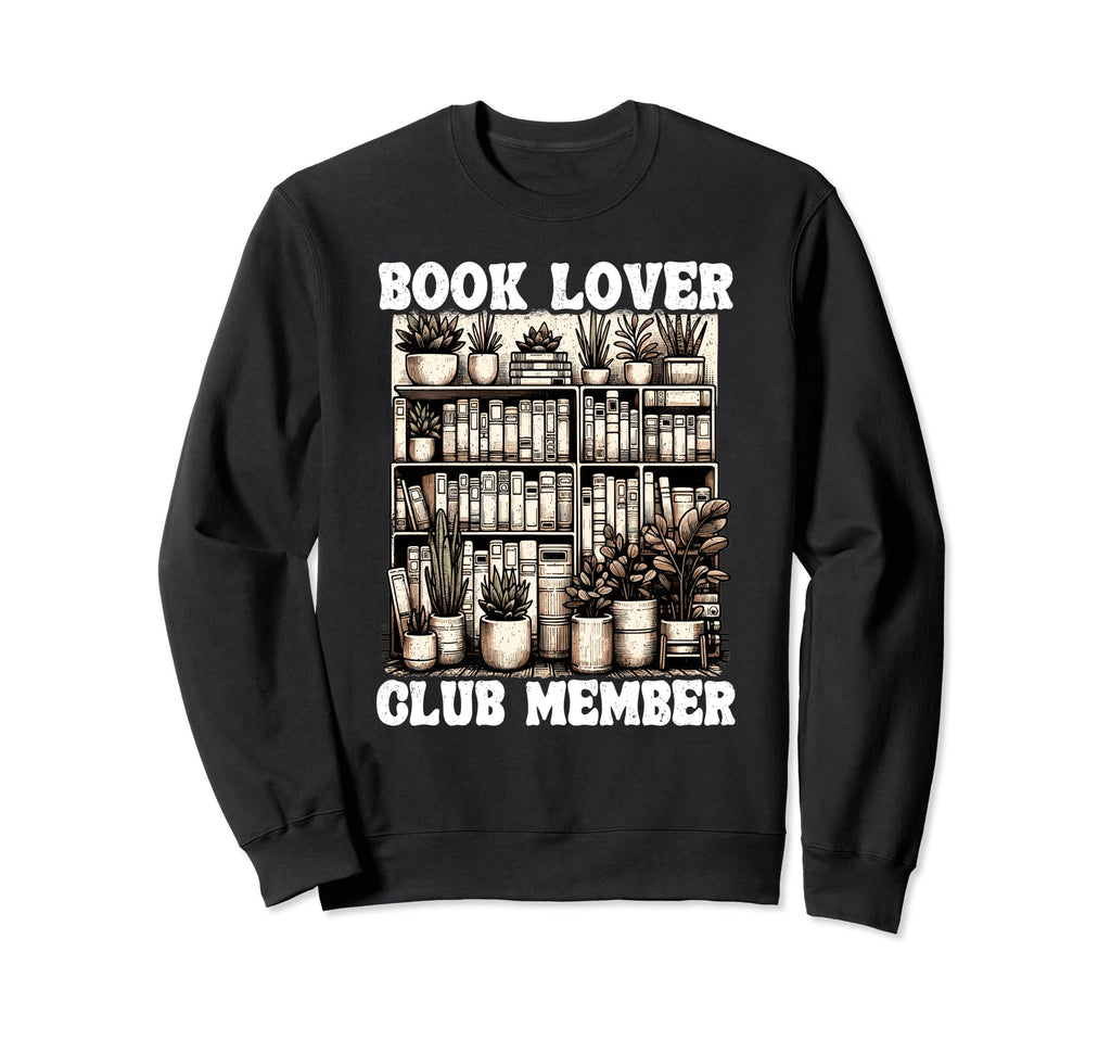 Book Lover Club Member Bookworm Sweatshirt - Custom Art Print for Adults - T-Shirt, Sweatshirt, Hoodie