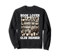 Book Lover Club Member Bookworm Sweatshirt - Custom Art Print for Adults - T-Shirt, Sweatshirt, Hoodie