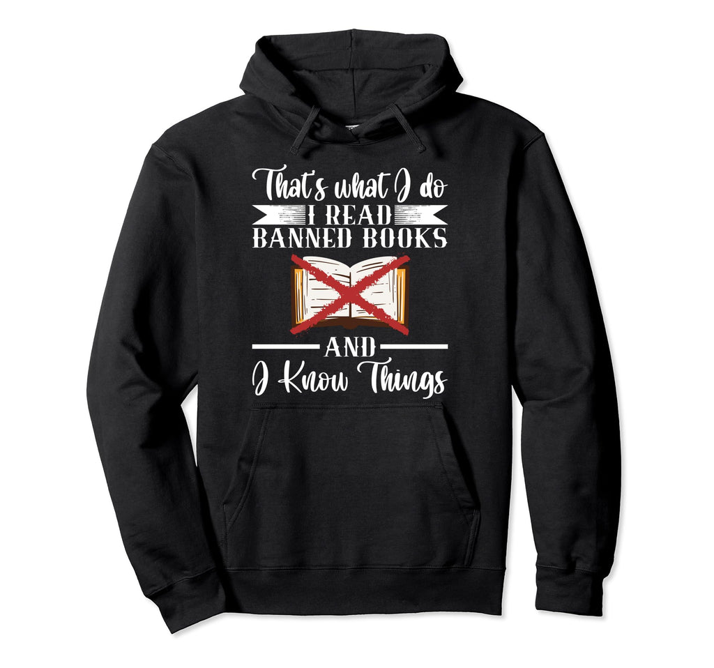 Thats What I Do I Read Banned Books Hoodie - Novelty Apparel for Adults - T-Shirt, Sweatshirt, Hoodie