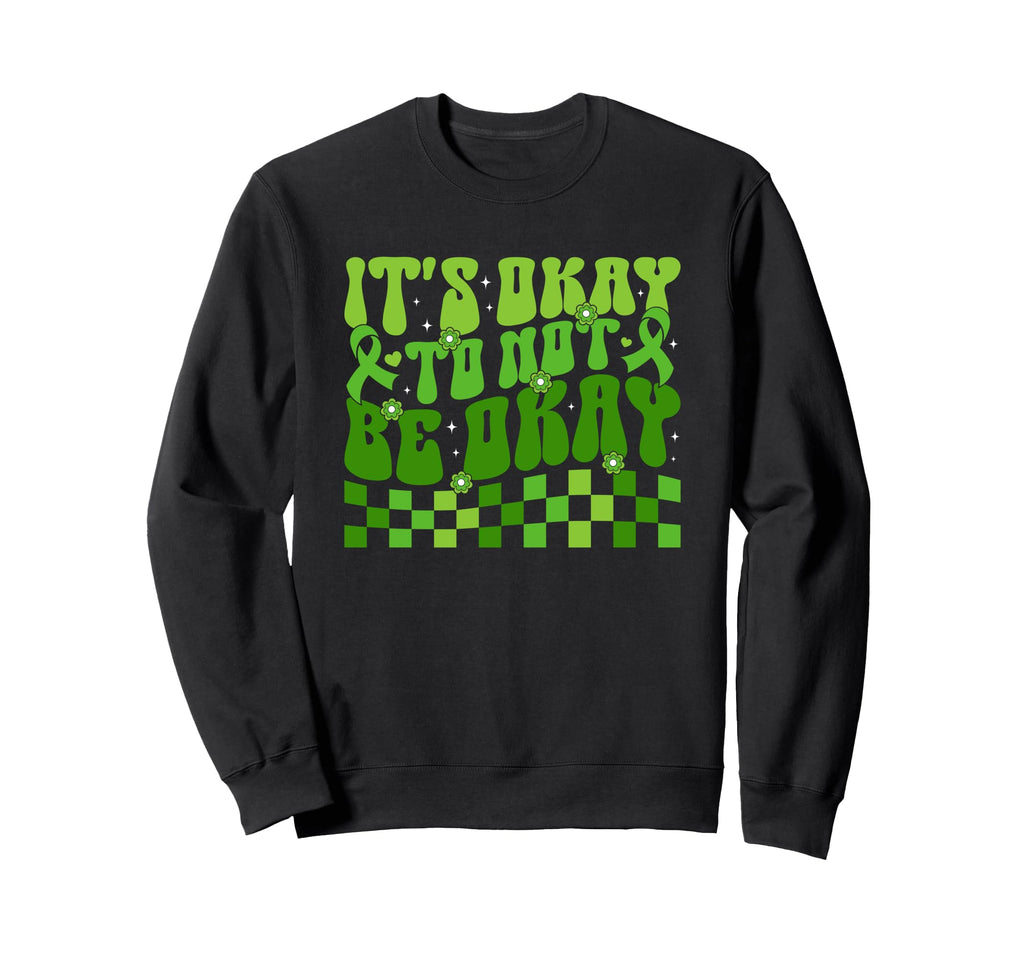 Its Okay To Not Be Okay Mental Health Sweatshirt - Novelty Apparel Unisex - T-Shirt, Sweatshirt, Hoodie