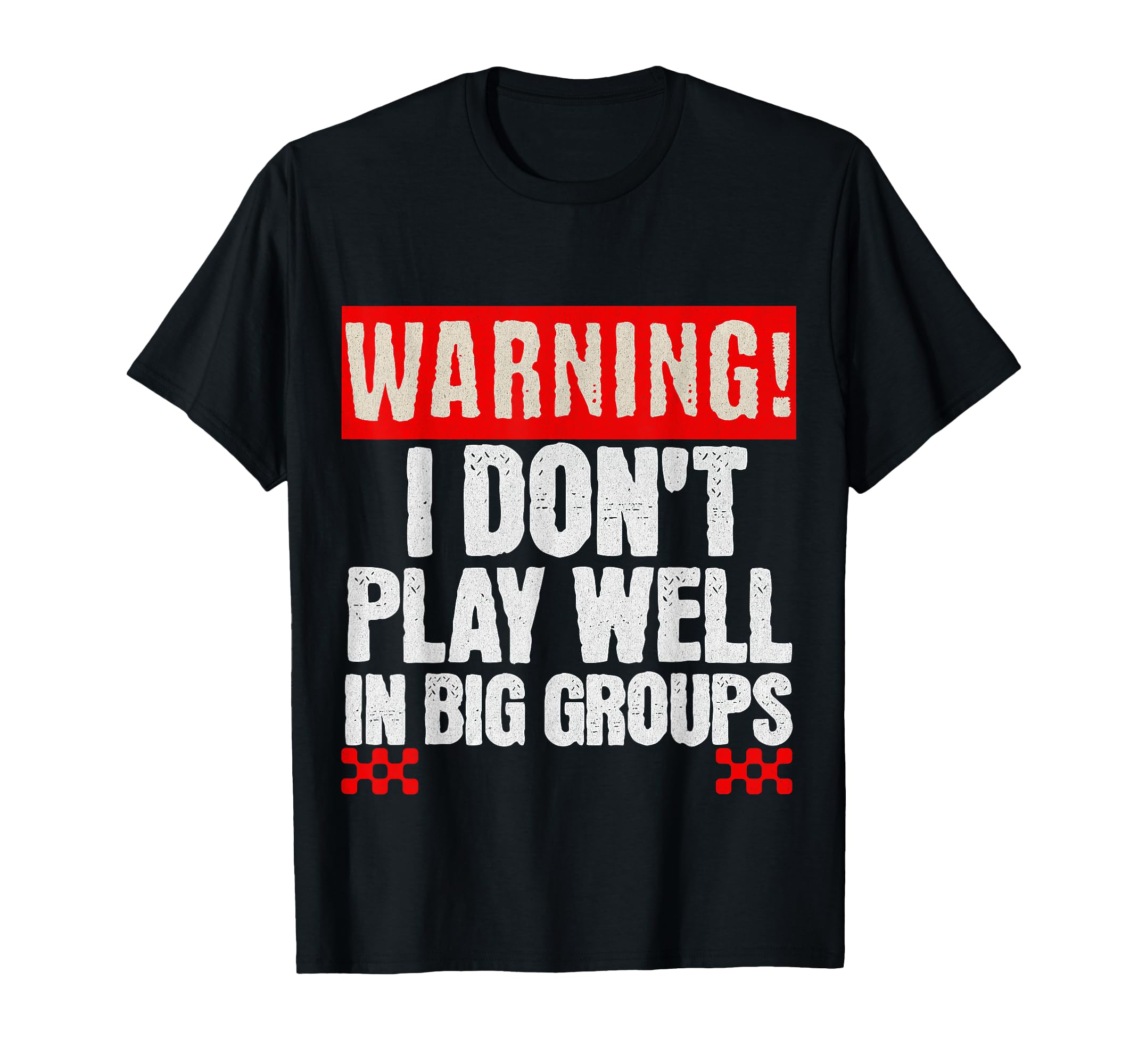 Funny Introvert Warning I Dont Play T-Shirt - Casual Everyday Wear Unisex - T-Shirt, Sweatshirt, Hoodie