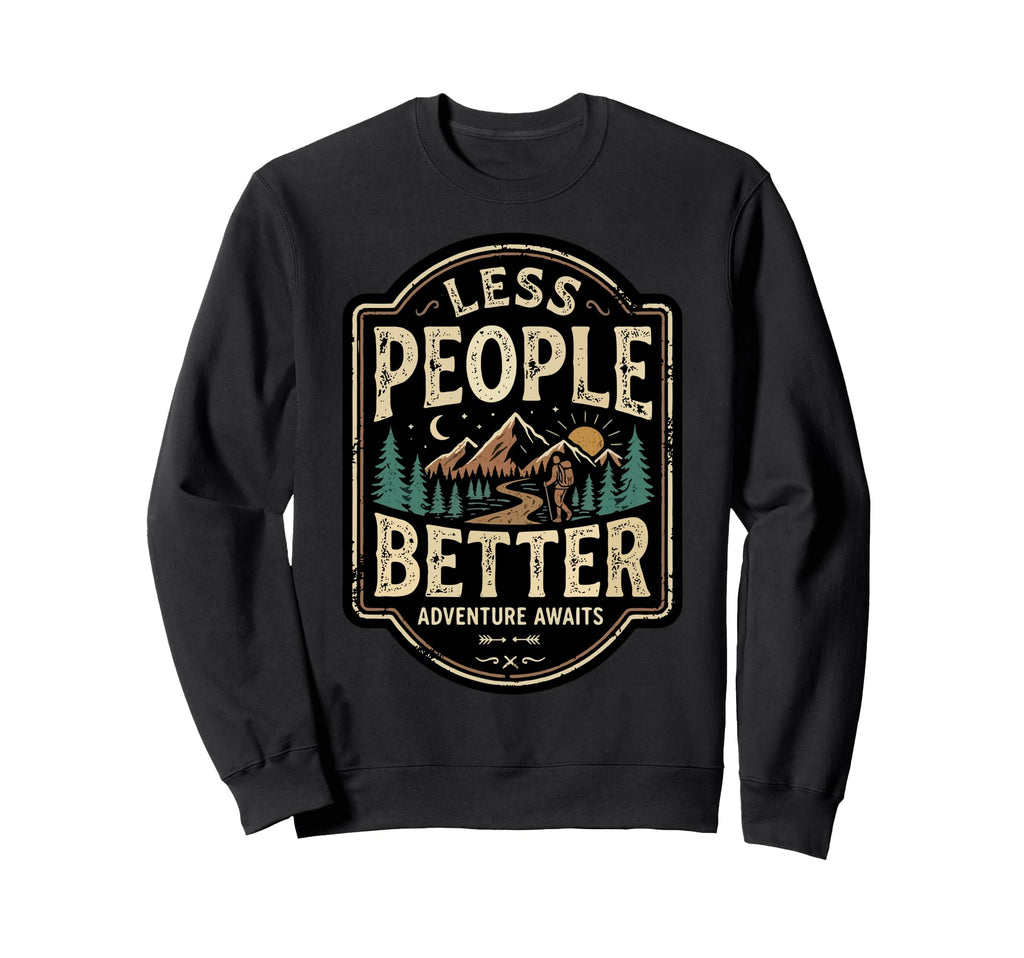 Less People Better Hiking Introvert Sweatshirt - Novelty Apparel Unisex - T-Shirt, Sweatshirt, Hoodie