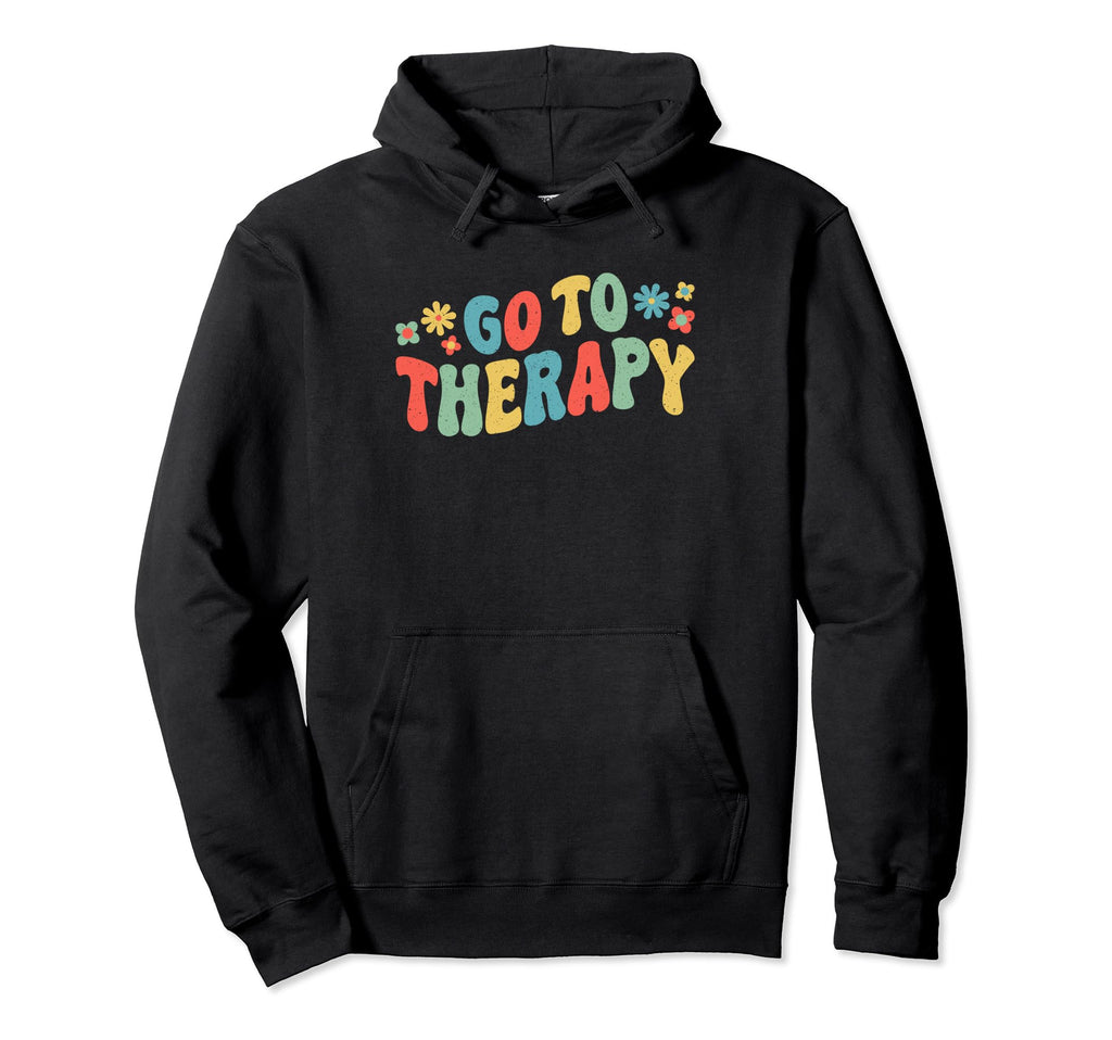 Mental Health And Wellbeing Go To Therapy Hoodie - Trendy Graphic Unisex - T-Shirt, Sweatshirt, Hoodie