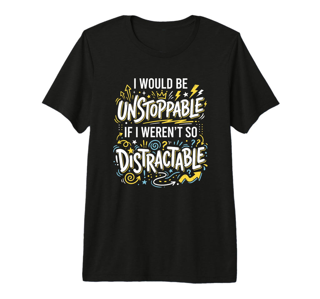 Procrastination Unstoppable T-Shirt - Custom Art Print Men Women - T-Shirt, Sweatshirt, Hoodie