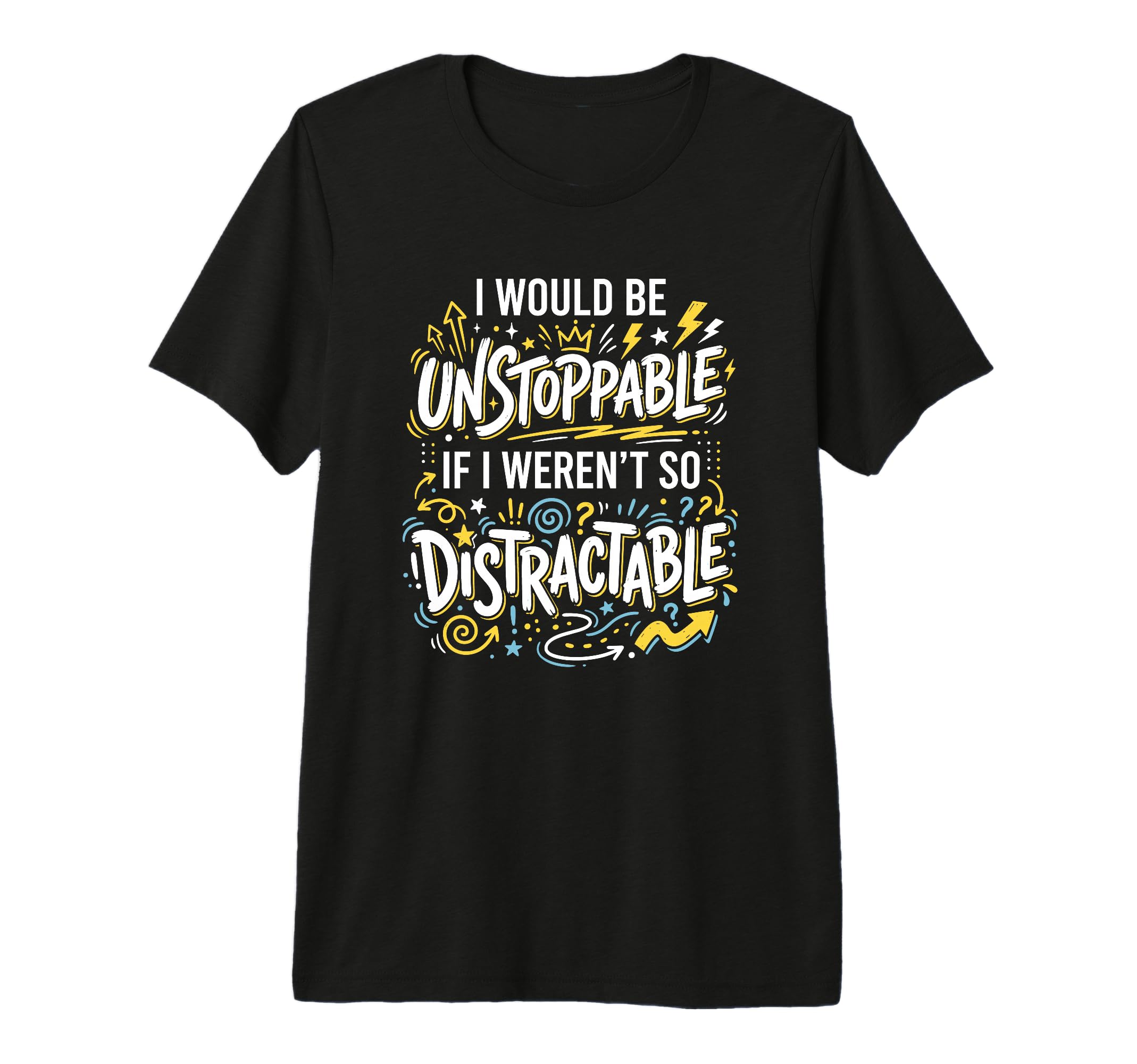 Procrastination Unstoppable T-Shirt - Custom Art Print Men Women - T-Shirt, Sweatshirt, Hoodie