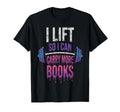 I Lift So I Can Carry More Books T-Shirt - Fun Novelty Design Men Women - T-Shirt, Sweatshirt, Hoodie