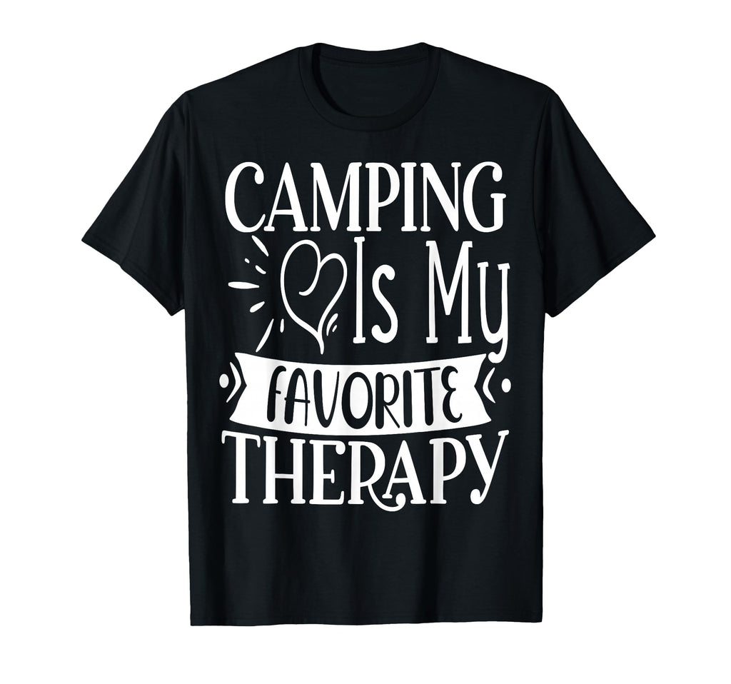 Camping Is My Favorite Therapy T-Shirt - Casual Everyday Wear Men Women - T-Shirt, Sweatshirt, Hoodie