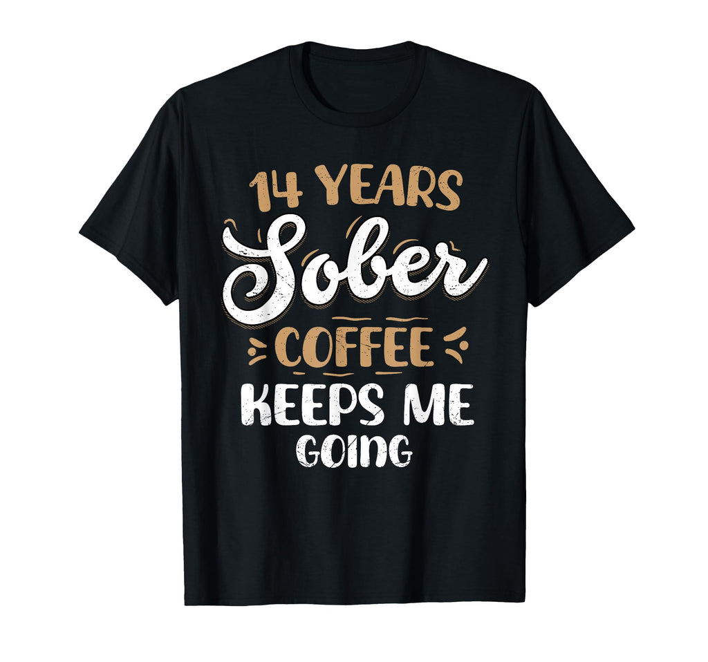 14 Years Sober Coffee Keeps Me Going T-Shirt - Graphic Print Men Women - T-Shirt, Sweatshirt, Hoodie