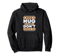 I Need Hug Bud Dont Touch Me Introvert Hoodie - Casual Everyday Wear Unisex - T-Shirt, Sweatshirt, Hoodie