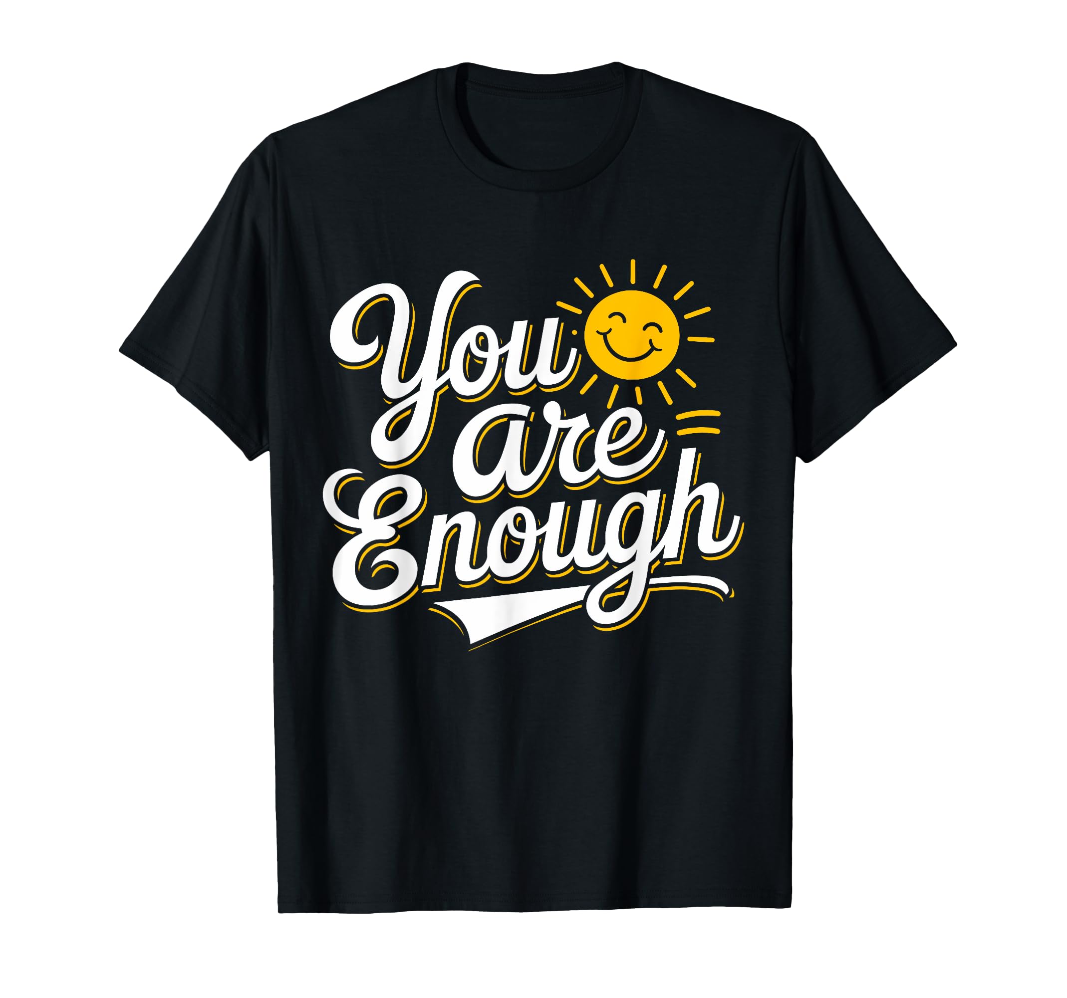 You Are Enough Positive Message T-Shirt - Casual Everyday Wear for Adults - T-Shirt, Sweatshirt, Hoodie