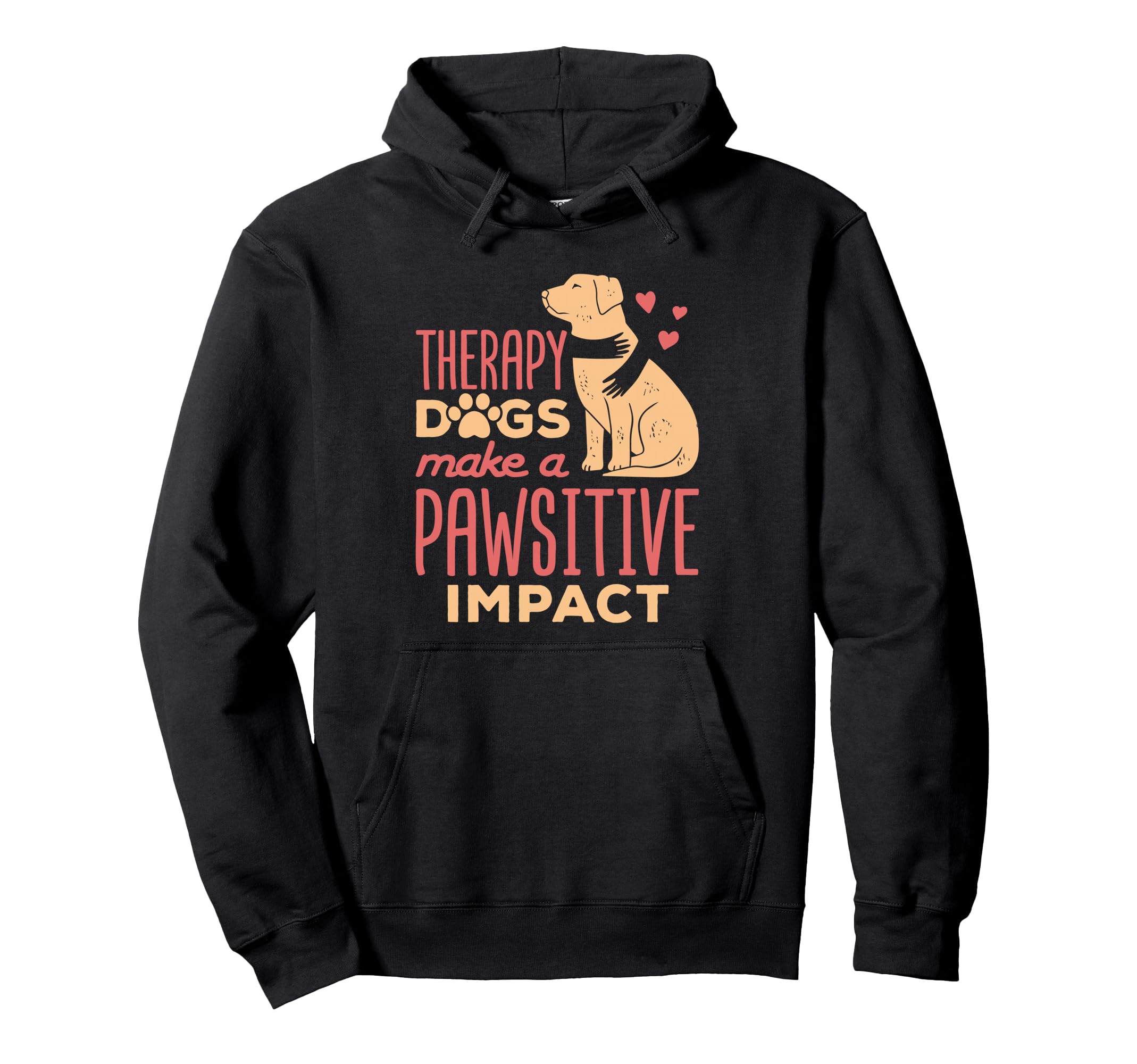 Therapy Dogs Make Pawsitive Impact Hoodie - Minimalist Print Men Women - T-Shirt, Sweatshirt, Hoodie