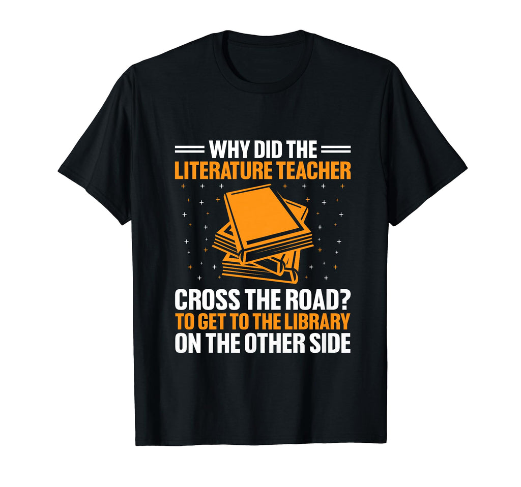 Literature Teacher School Teacher T-Shirt - Casual Everyday Wear Men Women - T-Shirt, Sweatshirt, Hoodie