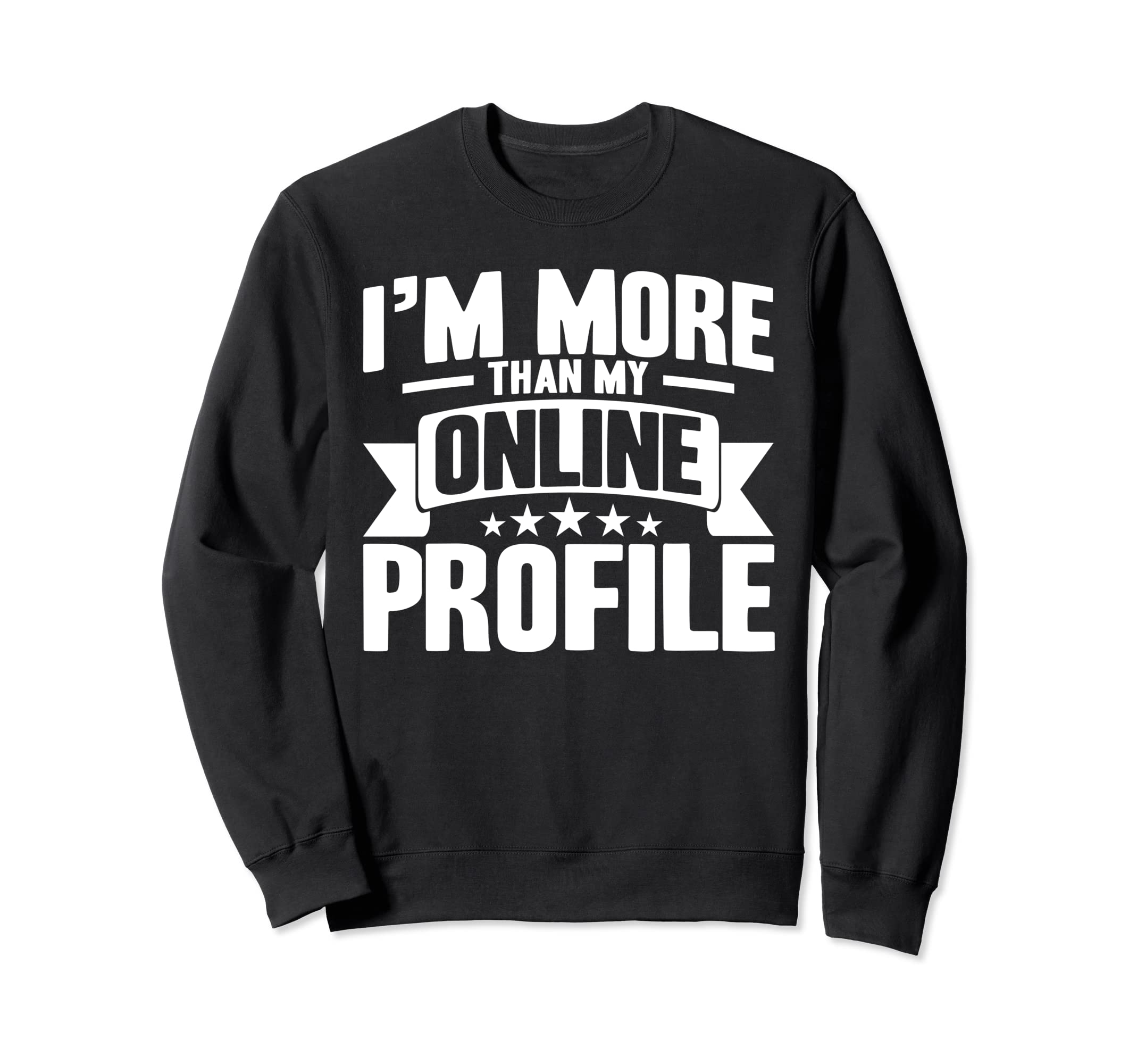 Antisocial Im More Than My Online Sweatshirt - Graphic Print for Adults - T-Shirt, Sweatshirt, Hoodie