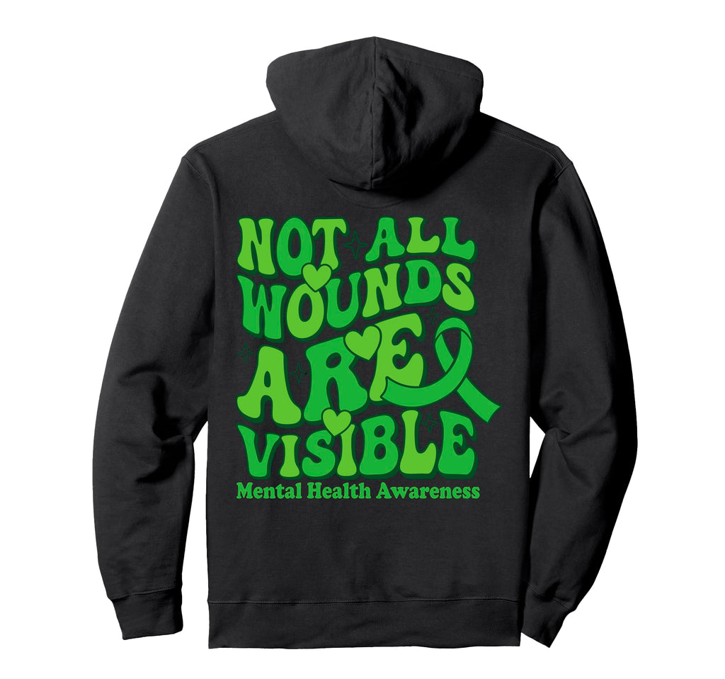 Mental Health Not All Wounds Visible Hoodie - Novelty Apparel Men Women - T-Shirt, Sweatshirt, Hoodie