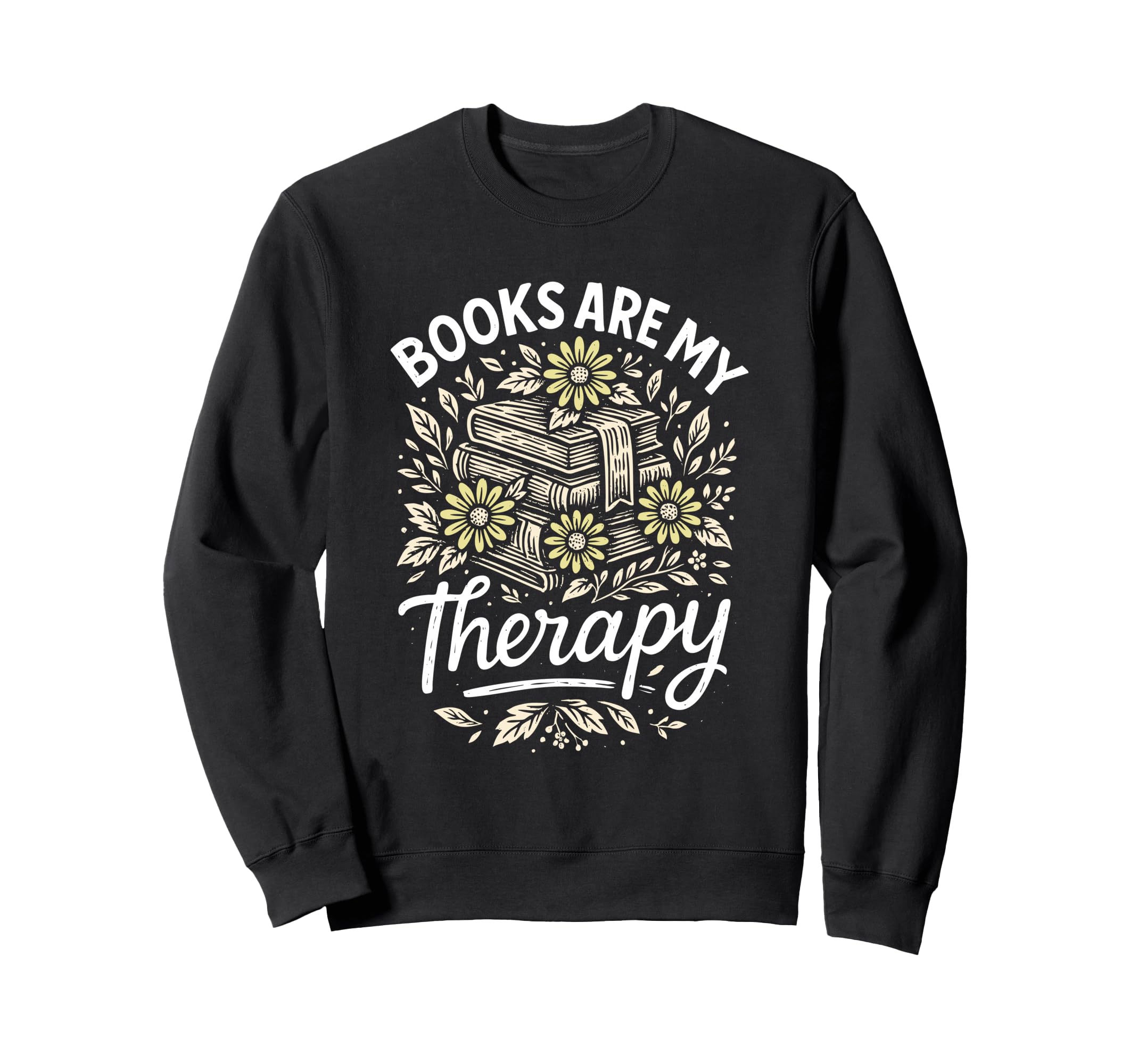 Books Are My Therapy Reading Sweatshirt - Custom Art Print for Adults - T-Shirt, Sweatshirt, Hoodie