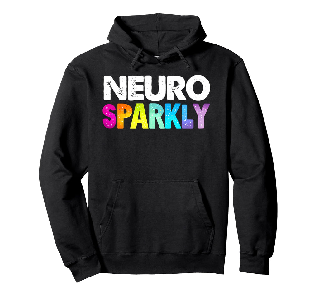 Neuro Sparkly Adhd Neurodivergents Hoodie - Aesthetic Graphic Men Women - T-Shirt, Sweatshirt, Hoodie