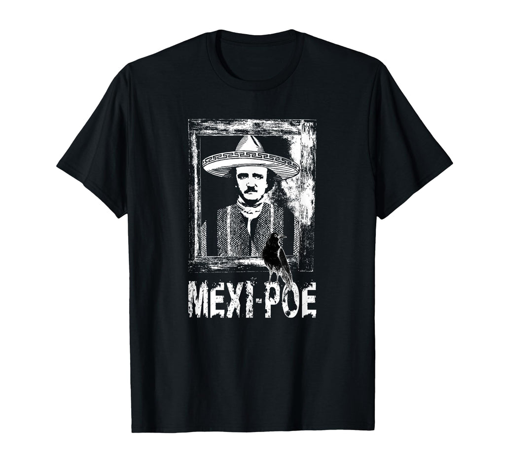 Edgar Allan Poe Mexican Funny Mexi Poe T-Shirt - Minimalist Print Unisex - T-Shirt, Sweatshirt, Hoodie