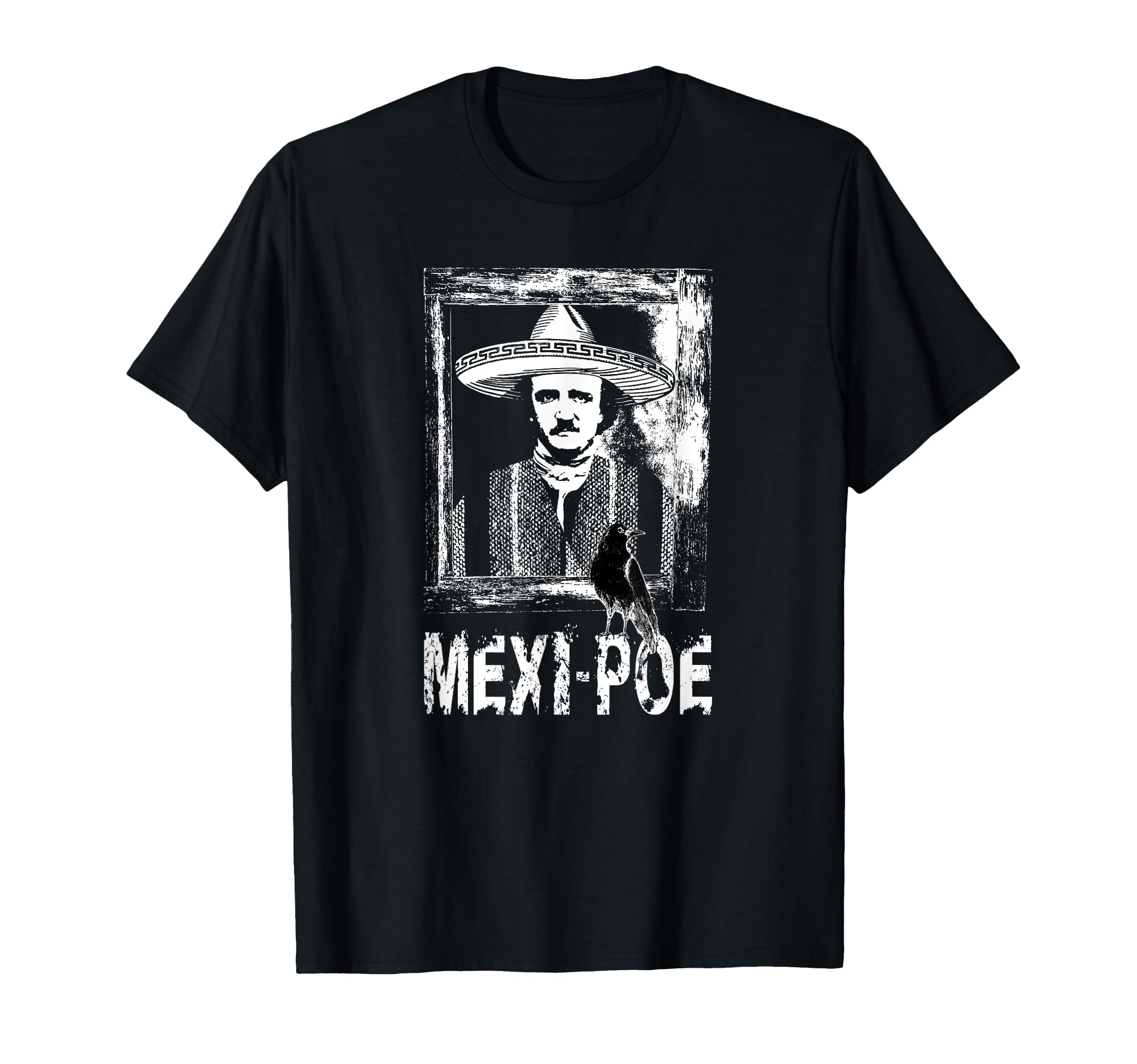 Edgar Allan Poe Mexican Funny Mexi Poe T-Shirt - Minimalist Print Unisex - T-Shirt, Sweatshirt, Hoodie