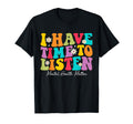 I Have Time To Listen Mental Health Matters T-Shirt - Trendy Graphic Unisex - T-Shirt, Sweatshirt, Hoodie
