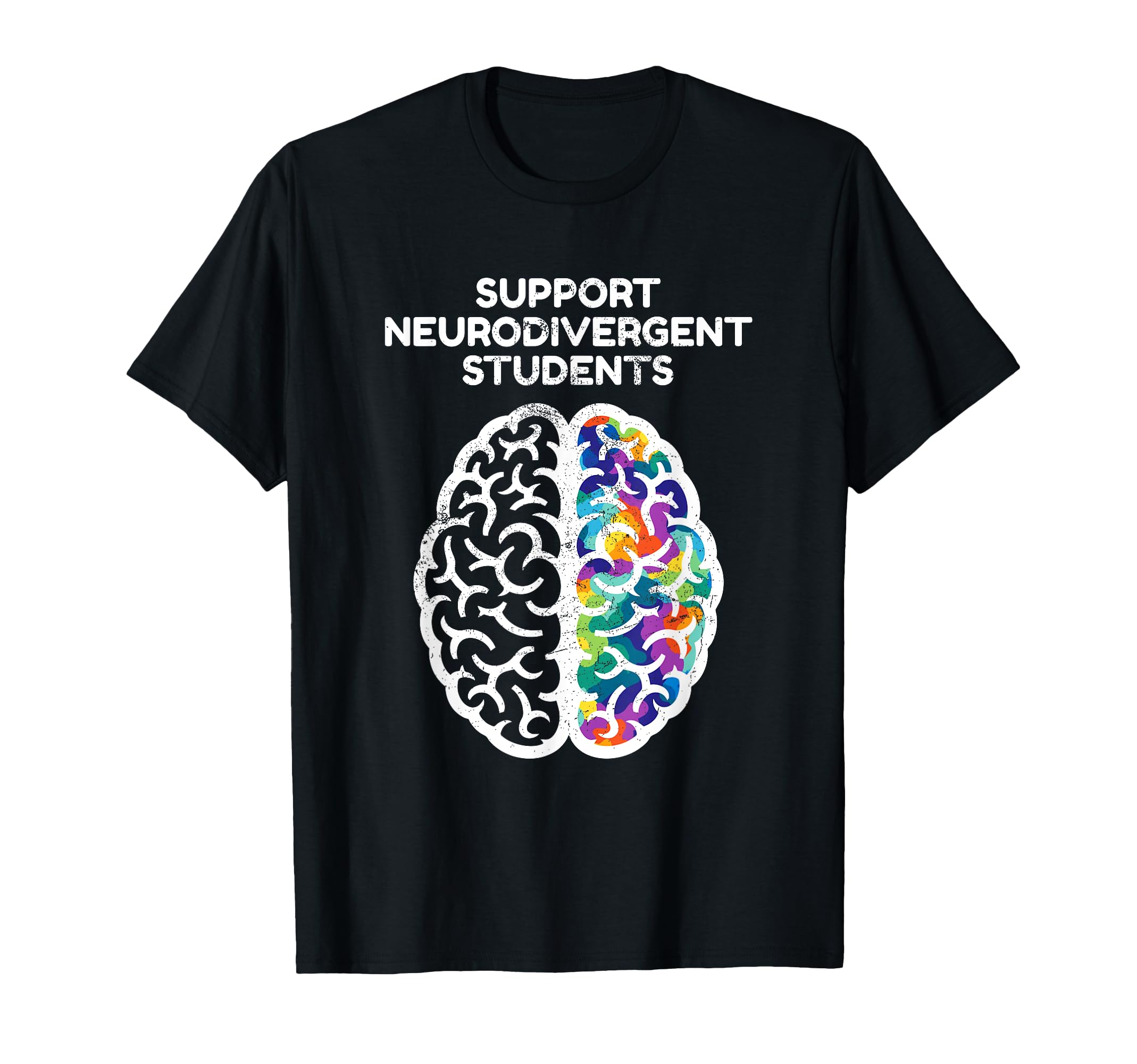Support Neurodivergent Students T-Shirt - Casual Everyday Wear Men Women - T-Shirt, Sweatshirt, Hoodie