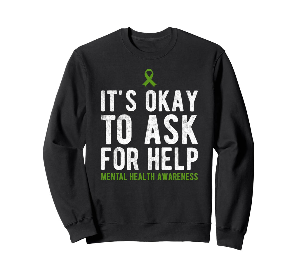 Its Okay To Ask Mental Health Sweatshirt - Novelty Apparel Men Women - T-Shirt, Sweatshirt, Hoodie