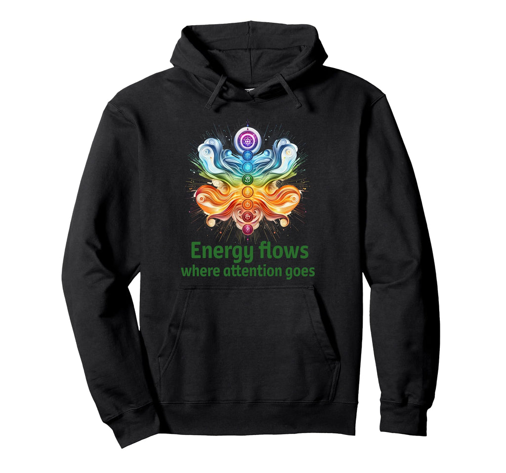 Energy Flows Where Attention Goes Hoodie - Custom Art Print Men Women - T-Shirt, Sweatshirt, Hoodie