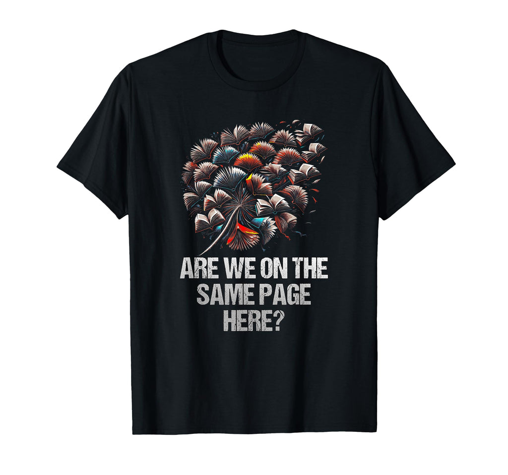 Are We Same Page Here Funny Bookworm Book T-Shirt - Trendy Graphic Unisex - T-Shirt, Sweatshirt, Hoodie