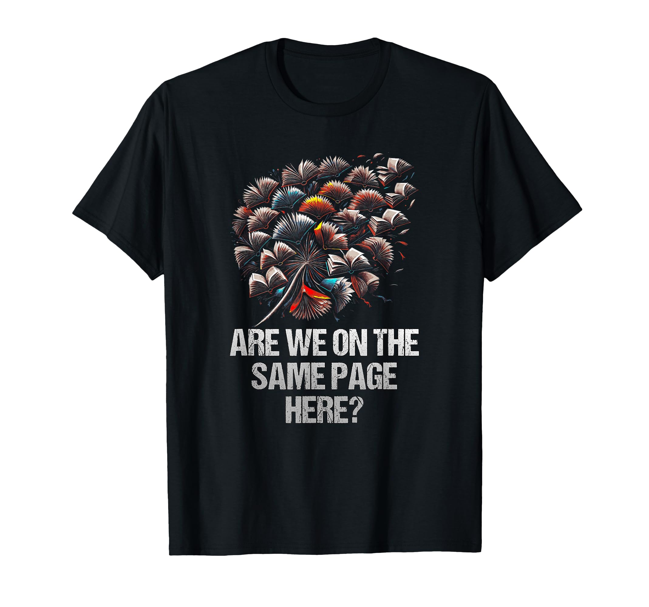 Are We Same Page Here Funny Bookworm Book T-Shirt - Trendy Graphic Unisex - T-Shirt, Sweatshirt, Hoodie