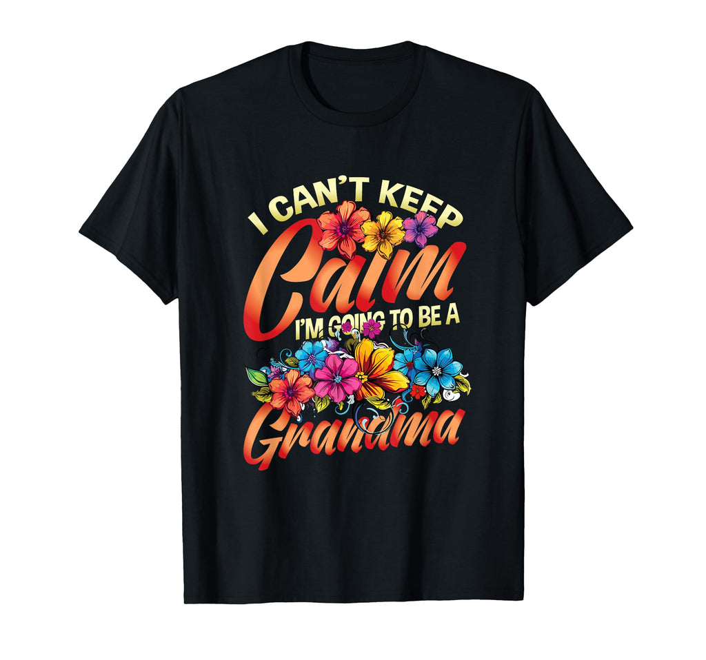 New Grandma I Can T Keep Calm I M T-Shirt - Fun Novelty Design Unisex - T-Shirt, Sweatshirt, Hoodie