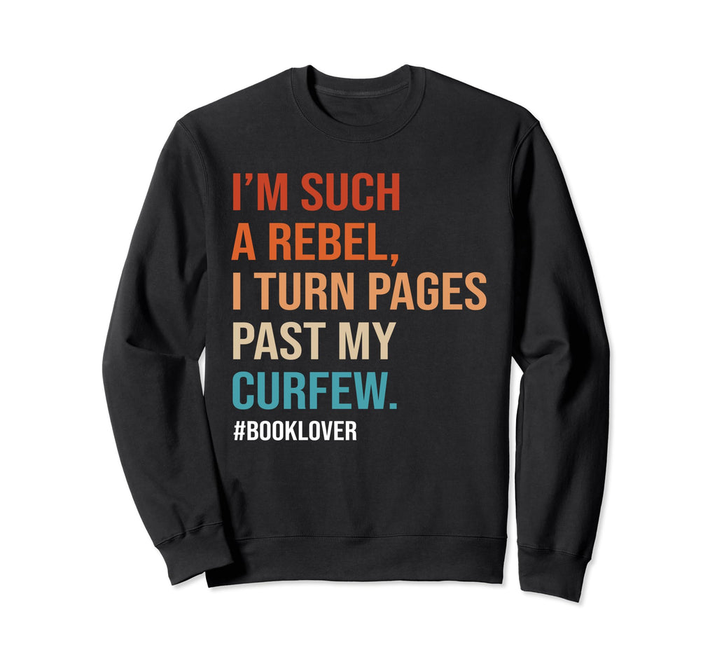 Turn Pages Past Curfew I Read Past Sweatshirt - Custom Art Print Men Women - T-Shirt, Sweatshirt, Hoodie