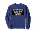 Emotional Support Human Funny Sweatshirt - Minimalist Print Unisex - T-Shirt, Sweatshirt, Hoodie