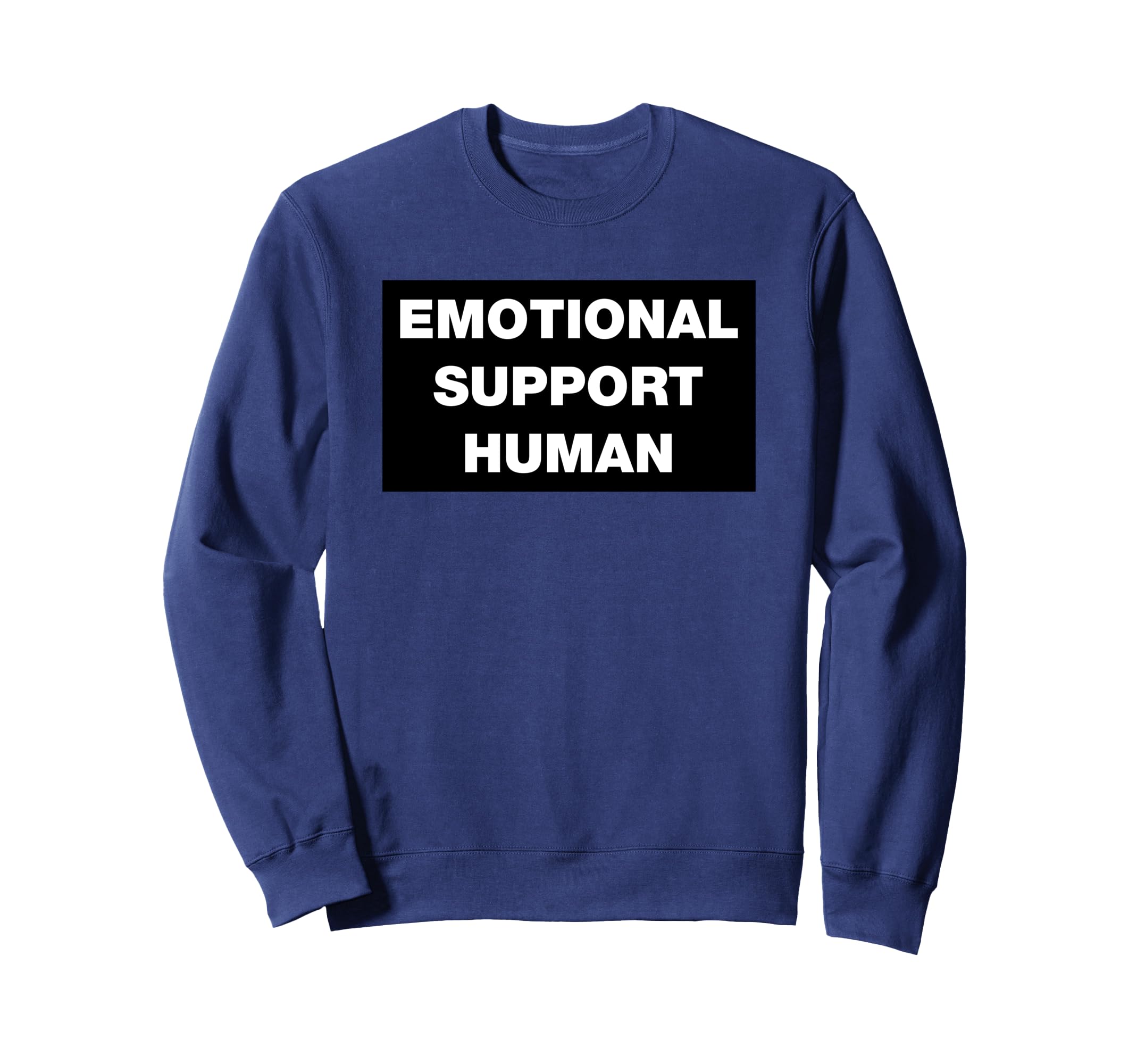 Emotional Support Human Funny Sweatshirt - Minimalist Print Unisex - T-Shirt, Sweatshirt, Hoodie